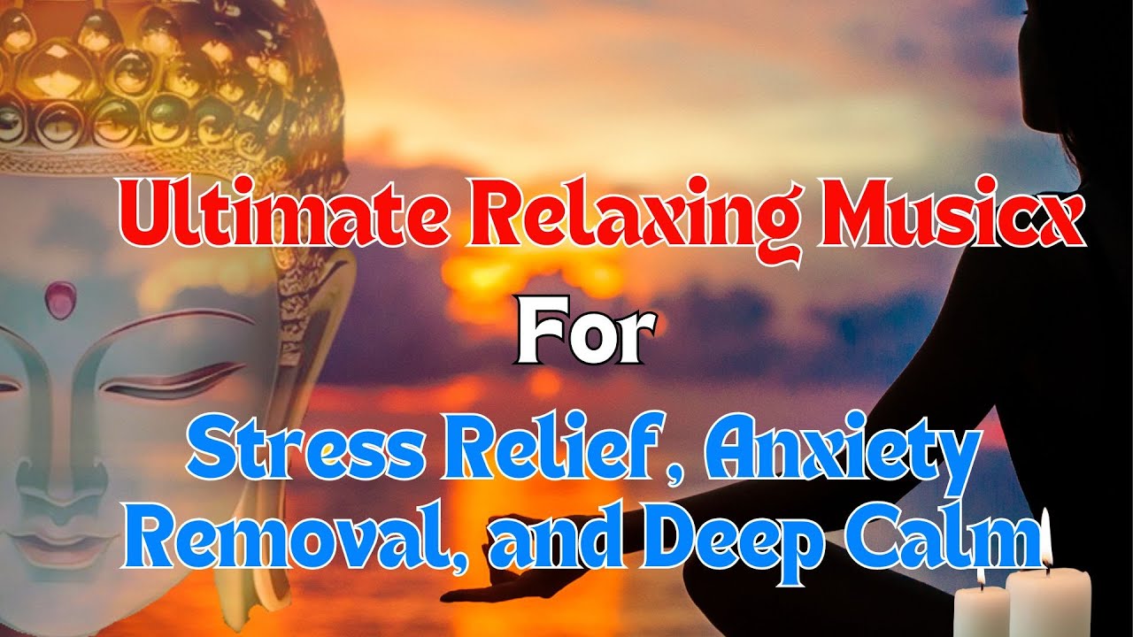 Ultimate Deep Relaxation Music for Stress Relief & Anxiety Calm Your ...