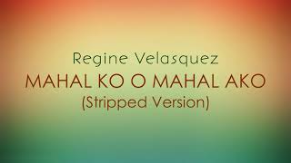 Regine Velasquez - Mahal Ko O Mahal Ako (Stripped Version)[Lyrics]