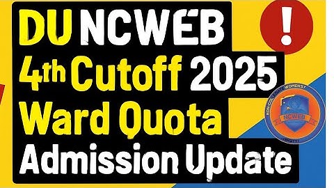 DU Ncweb 4th Cutoff Release 2025 Ncweb du Ward Quota Admission update 2025 | Du NCweb admission 