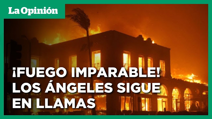 Incendios en California dejan 11 víctimas mortales y 5.000 edificios destruidos | La Opinión