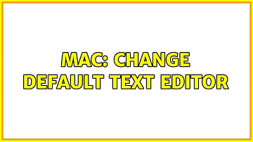 Mac: Change Default Text Editor