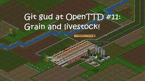 Git Gud at OpenTTD #11: Grain and Livestock!
