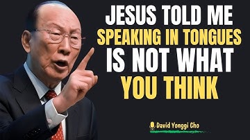 I Died — And What Jesus Told Me About Speaking in Tongues Changed Everything | Dr. David Yonggi Cho