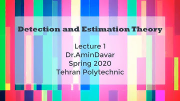Detection & Estimation Theory - Lecture 1 - Spring 2020