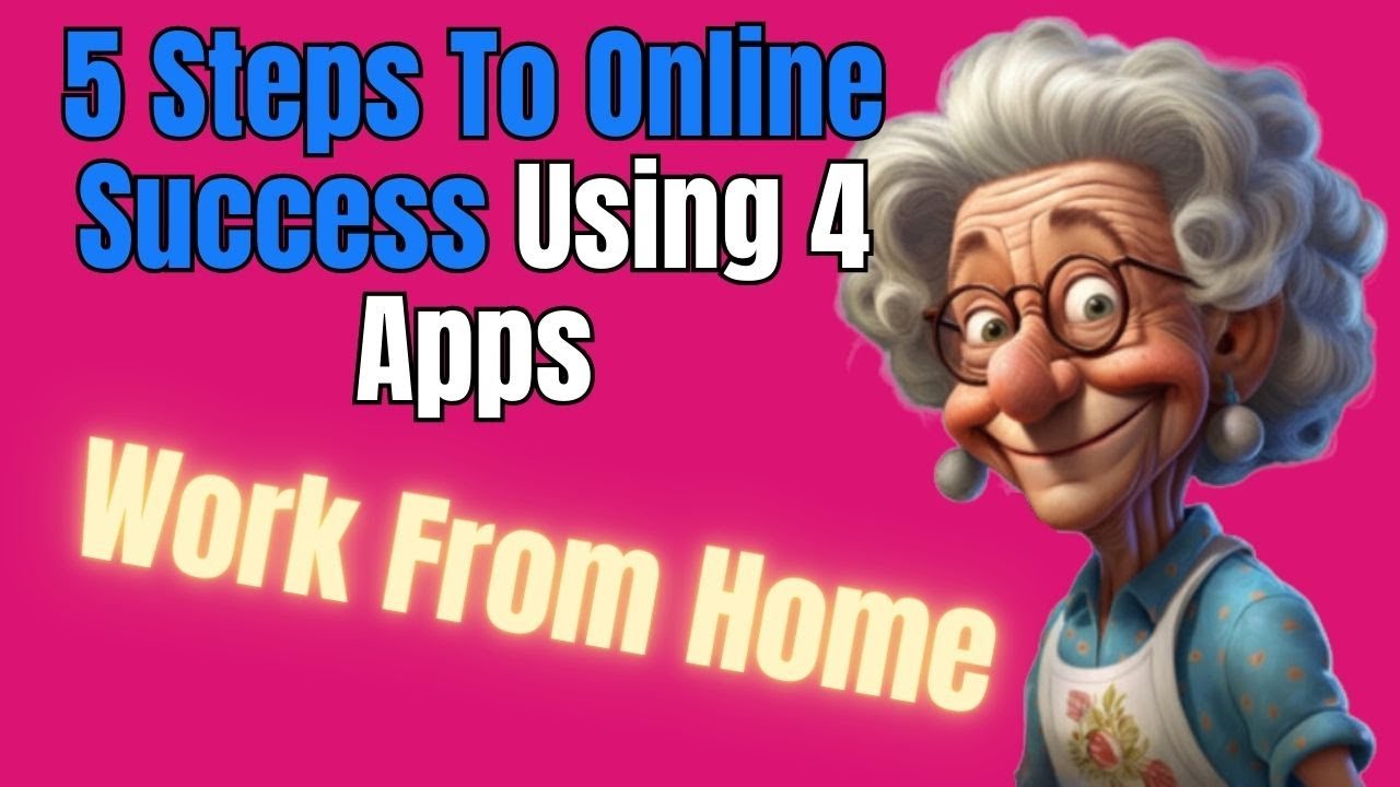 5 Steps To Online Success Using 4 Apps Work From Home - YouTube
