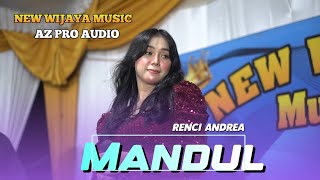 MANDUL - Renci Andrea - NEW WIJAYA MUSIC || Sumberjo Sumber Bendo Pare