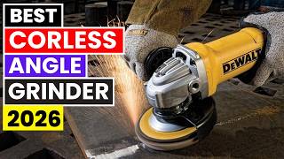 Top 6 Best Cordless Angle Grinders – Stop Draining Your Battery in Minutes on the Wrong Grinder!
