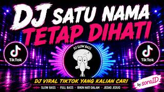 DJ SATU NAMA TETAP DIHATI | DJ Remix Viral TikTok Full Bass 🔥❤️
