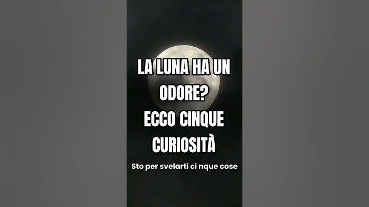 Sapevi che la LUNA ha un ODORE? Ecco cinque curiosità!