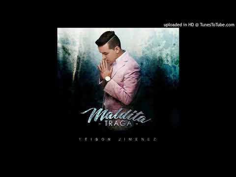 Maldita Traga - Yeison Jimenez