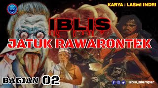Dongeng Iblis Jatuk Rawarontek Ep02