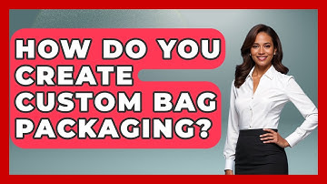 How Do You Create Custom Bag Packaging? - Graphic Design Nerd