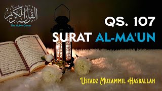 Surat Al Ma'un dan Terjemahan Suara Bahasa Indonesia | Murottal Ustadz Muzammil Hasballah