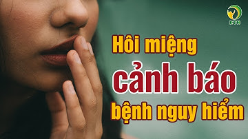 Sống Khỏe Mỗi Ngày: Hôi miệng - có thể đang cảnh báo những căn bệnh nguy hiểm