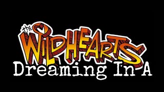 Watch Wildhearts Dreaming In A video