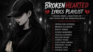 Heartbreak Songs 2026 – Emotional Sad Playlist for Painful Nights (Lyrics Playlist)