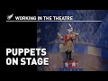 Working in the Theatre: Puppets on Stage