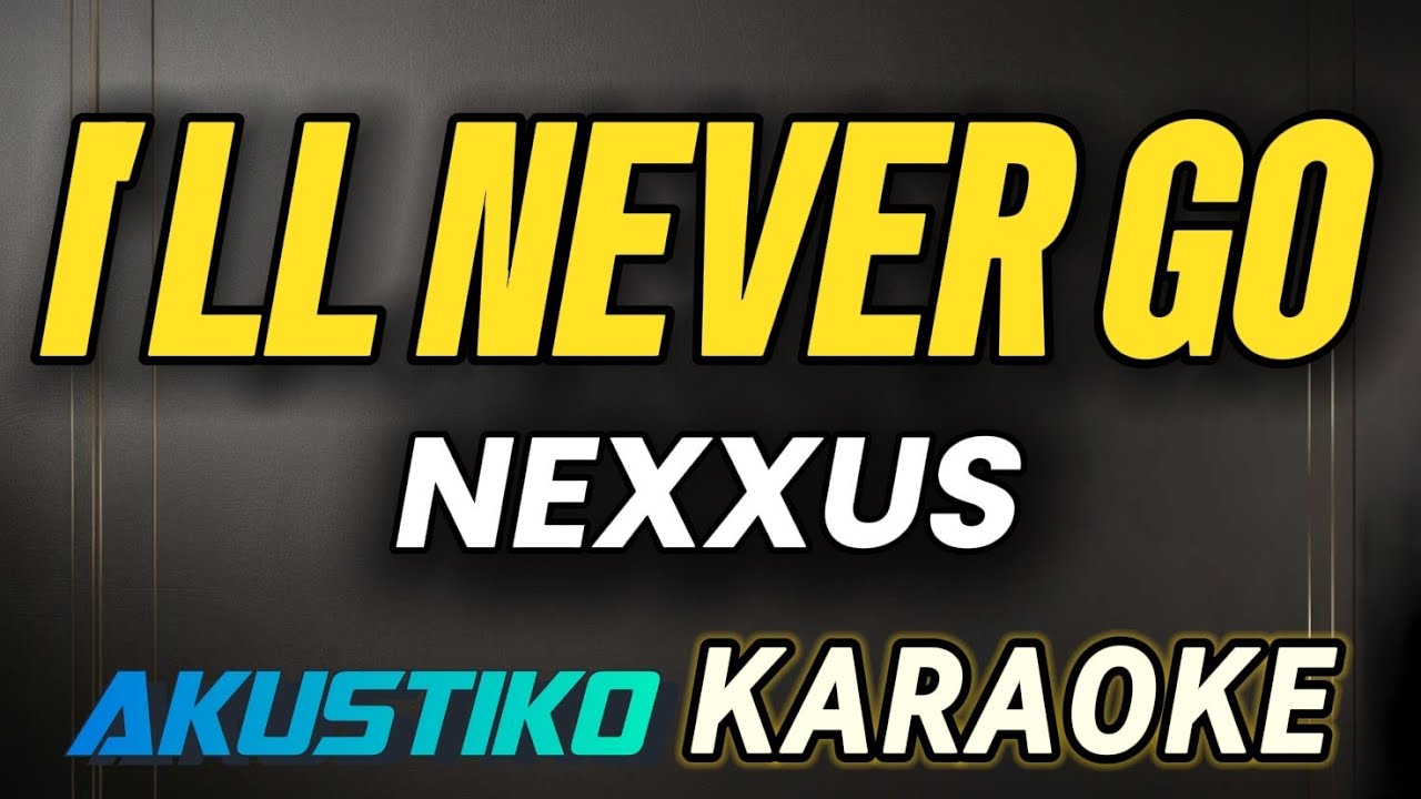 I'll never go | Nexxus | KARAOKE VERSION