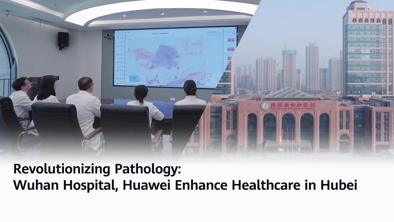 Revolutionizing Pathology: Wuhan Hospital, Huawei Enhance Healthcare in Hubei