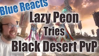 Blue Reacts to Lazypeon trying Black Desert PvP
