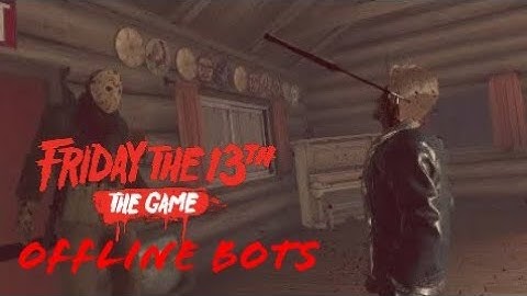 Friday the 13th The Game - Offline Bots | Part 6 Jason