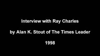 Interview with Ray Charles (Alan K. Stout, The Times Leader - 1998)