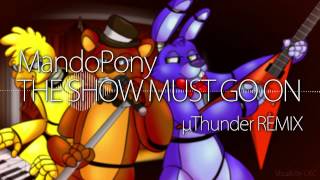 Video voorbeeld van "MandoPony - The Show Must Go On (µThunder Remix) (Five Nights at Freddy's Song)"