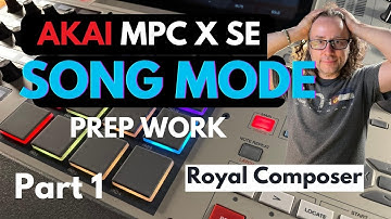 Unlock The Full Potential Of Akai Mpc X With Game-changing Song Mode Prep Work! Part 1