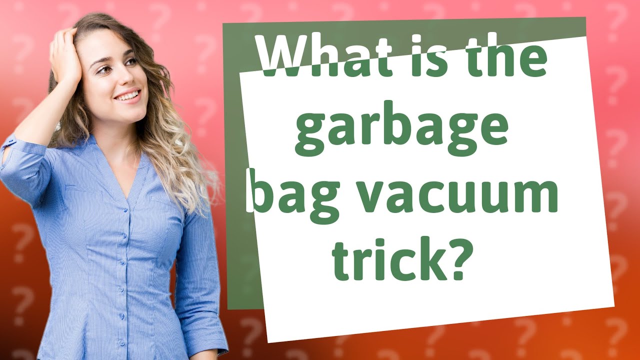 What is the garbage bag vacuum trick? YouTube