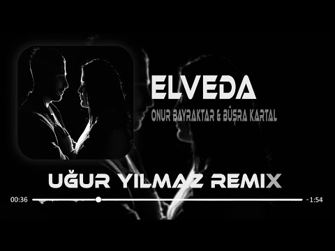 Onur Bayraktar & Büşra Kartal - Elveda (Uğur Yılmaz & Kadir Koca Remix)