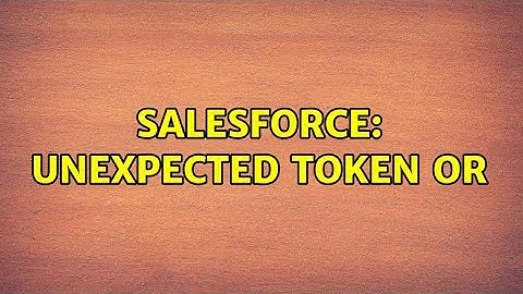 Salesforce: Unexpected token OR
