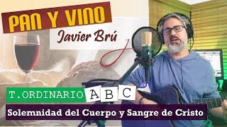 Video thumbnail of "Pan y Vino (Canto de Comunión) - Javier Brú | Solemnidad del Cuerpo y Sangre de Cristo"