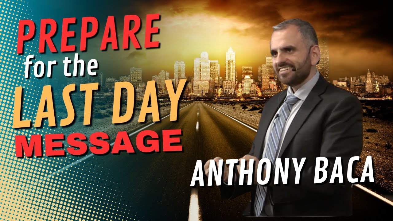 Prepare for the Last Day Message - Anthony Baca - YouTube