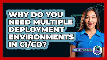 Why Do You Need Multiple Deployment Environments In CI/CD? - Next LVL Programming
