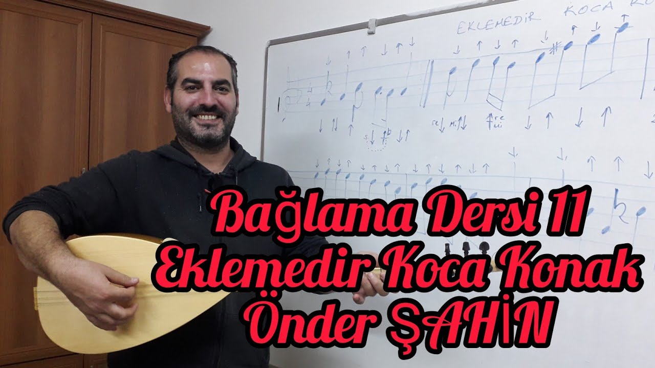 Önder Şahin, Kolay Bağlama Dersi 11 Eklemedir Koca Konak