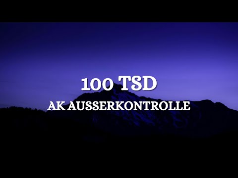 AK AUSSERKONTROLLE - 100 TSD (Lyrics)