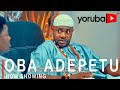 Oba Adepetu Latest Yoruba Movie 2021 Drama Starring Odunlade Adekola | Wunmi Toriola |Ronke Odusanya