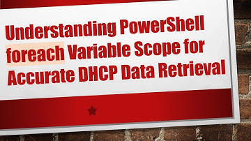 Understanding PowerShell foreach Variable Scope for Accurate DHCP Data Retrieval