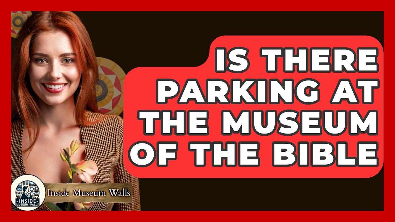 Is There Parking Available at the Museum of the Bible? - Inside Museum Walls