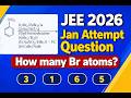 JEE 2026 Jan Attempt | Organic Puzzle | How Many Br Atoms? 🧪 You Must Solve This!