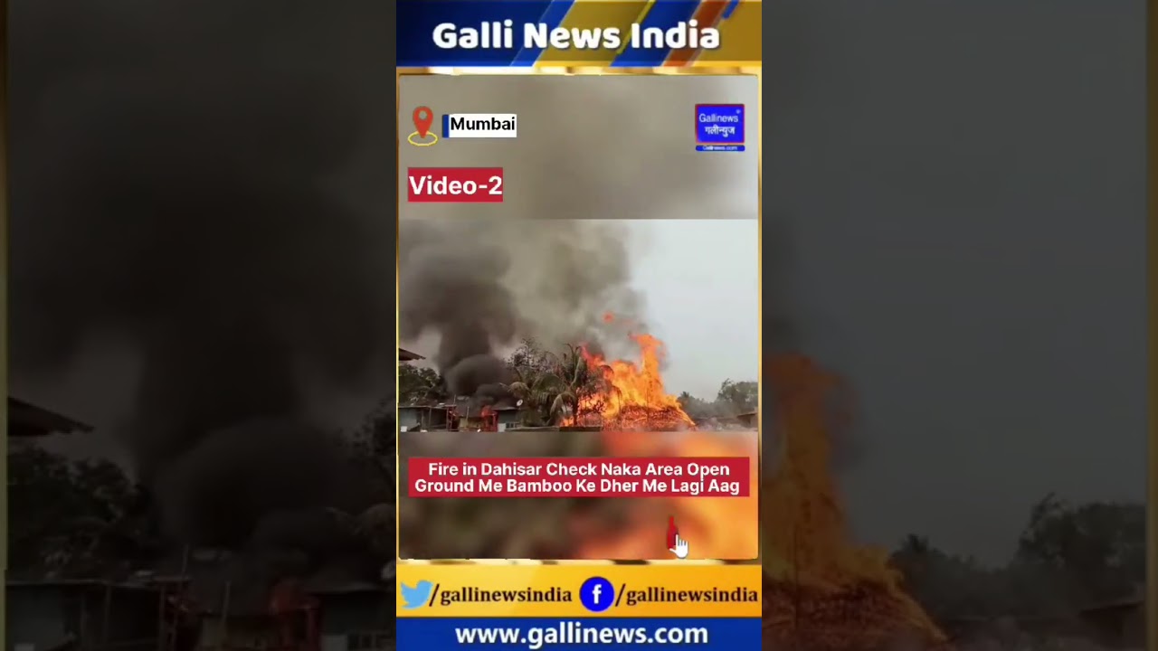 Video 2 Fire in Dahisar Check Naka area Open Ground me 