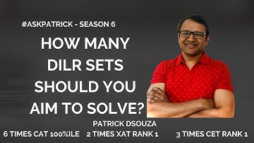 How many DILR sets should you aim to solve? | #AskPatrick | Patrick Dsouza | 6 times CAT 100%ile