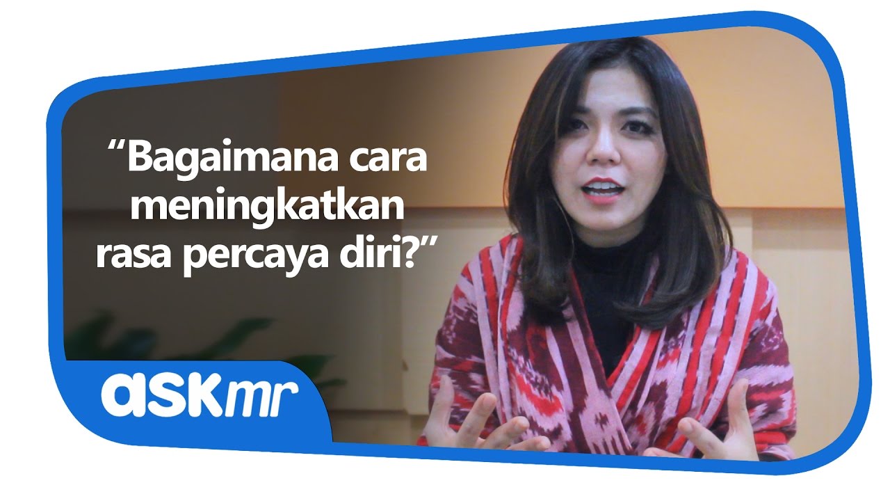 CARA MENINGKATKAN RASA PERCAYA DIRI? | ASK MR | Merry Riana