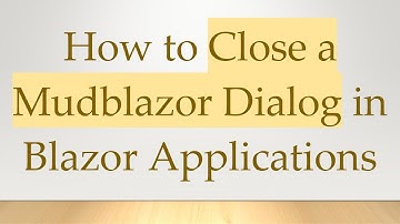 How to Close a Mudblazor Dialog in Blazor Applications