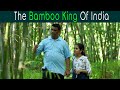 Bamboo King Of India | Anuj Ramatri - An EcoFreak