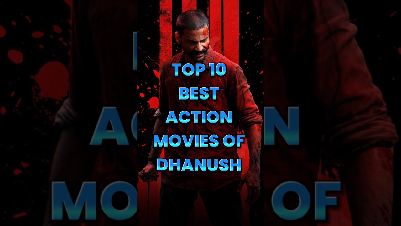 Top 10 Best Action Movies of Dhanush | From Asuran &  Karnan to Raayan!