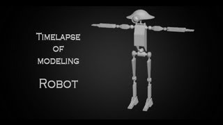 Timelapse of modeling a robot in 3Ds Max