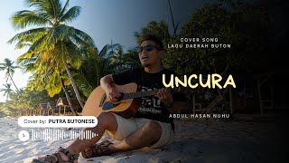 LAGU DAERAH BUTON || UNCURA - ABDUL HASAN NUHU || COVER BY PUTRA BUTONESE