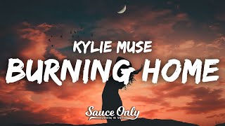 Kylie Muse - Burning Home (Lyrics)