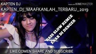 DJ MAAFKANLAH KAPTEN DJ TERBARU 2019